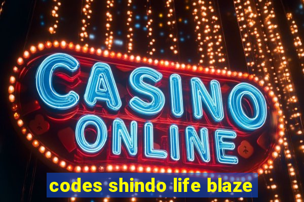 codes shindo life blaze